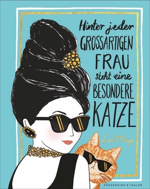 Hinter jeder großartigen Frau steht eine besondere Katze